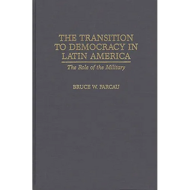 The Transition to Democracy in Latin America: The Role of the Military