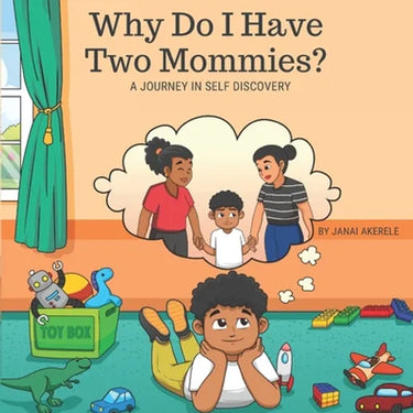 Why Do I Have Two Mommies?: A Journey In Self Discovery