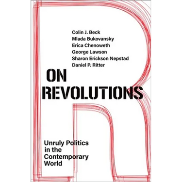 On Revolutions: Unruly Politics in the Contemporary World