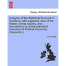 Analysis of the Statistical Account of Scotland; with a general view of the history of that country, and discussions on some important branches of Pol