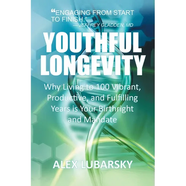 Youthful Longevity: Why Living to 100 Vibrant, Productive, and Fulfilling Years is Your Birthright, and Mandate