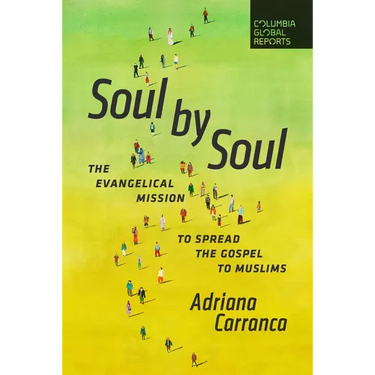 Soul by Soul: The Evangelical Mission to Spread the Gospel to Muslims