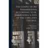 The Gospel of Sri Ramakrishna According to M. (Mahendra) a Son of the Lord and Disciple;