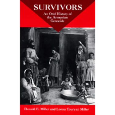 Survivors: An Oral History of the Armenian Genocide