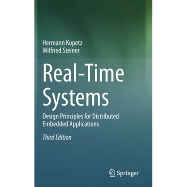 Real-Time Systems: Design Principles for Distributed Embedded Applications