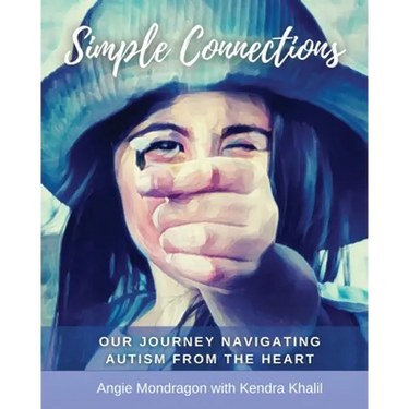 Simple Connections: Our Journey Navigating Autism From The Heart
