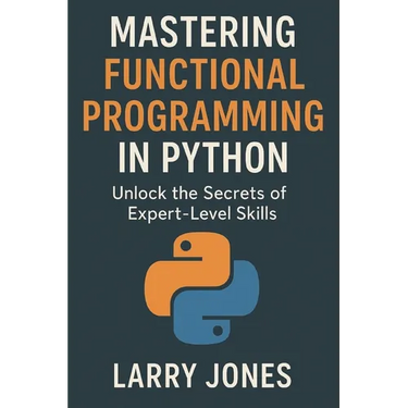 Mastering Functional Programming in Python: Unlock the Secrets of Expert-Level Skills