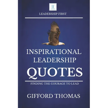 Inspirational Leadership Quotes: Finding The Courage To Lead