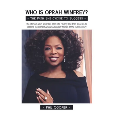 Who is Oprah Winfrey?: The Story of a Girl Who Was Born Into Poverty and Then Went On to Become the Richest African American Woman of the 20thCentury