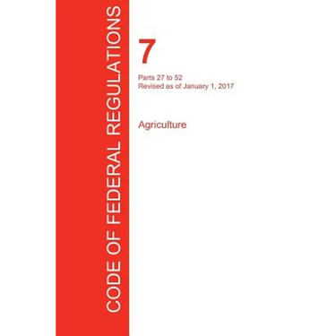 CFR 7, Parts 27 to 52, Agriculture, January 01, 2017 (Volume 2 of 15)
