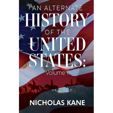 An Alternate History of the United States: Volume II