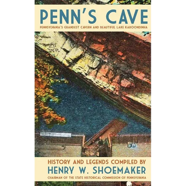 Penn's Cave: Pennsylvania's Grandest Cavern and Beautiful Lake Karoondinha
