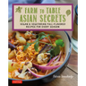 Farm to Table Asian Secrets: Vegan & Vegetarian Full-Flavored Recipes for Every Season