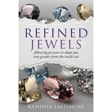 Refined Jewels: Allowing Pressure to Shape You Into Greater from The Inside Out
