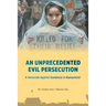 An Unprecedented Evil Persecution: A Genocide Against Goodness in Humankind