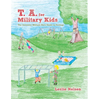T. A. for Military Kids: The Awesome Military Kid's Guide to Feelings
