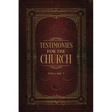 Testimonies for the Church Volume 7