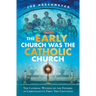 Early Church Was the Catholic