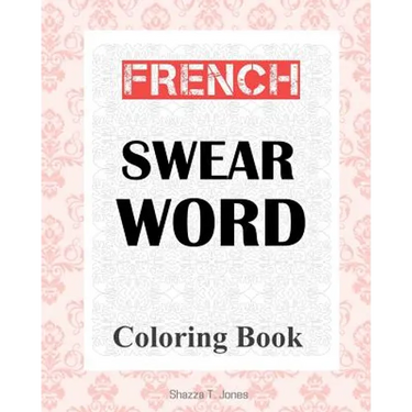 French Swear Word Coloring Book: Livre de coloriage mot jurent français