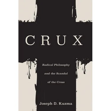 Crux: Radical Philosophy and the Scandal of the Cross
