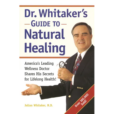 Dr. Whitaker's Guide to Natural Healing: America's Leading Wellness Doctor Shares His Secrets for Lifelong Health!