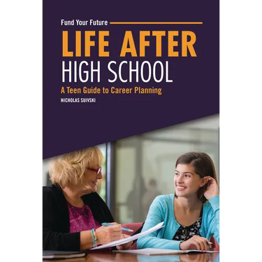 Life After High School: A Teen Guide to Career Planning