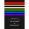 The Rainbow Journey: A Guide to Married Life for Gay Couples