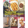 Thanksgiving Appetizer and Dessert Recipes Cookbook: Recipes and Inspiration for a Festive Holiday Meal