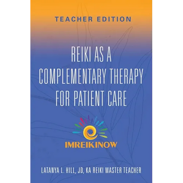 Reiki As a Complementary Therapy For Patient Care: Teacher's Edition