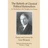 The Rebirth of Classical Political Rationalism: An Introduction to the Thought of Leo Strauss
