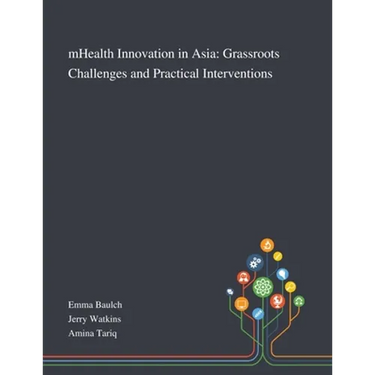 MHealth Innovation in Asia: Grassroots Challenges and Practical Interventions