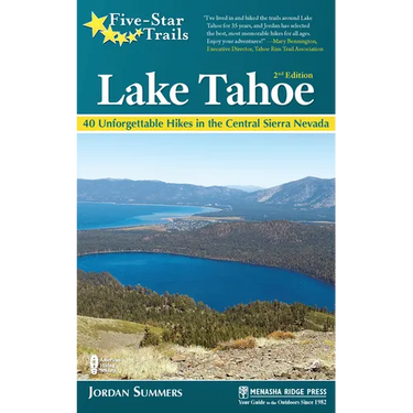 Five-Star Trails: Lake Tahoe: 40 Unforgettable Hikes in the Central Sierra Nevada