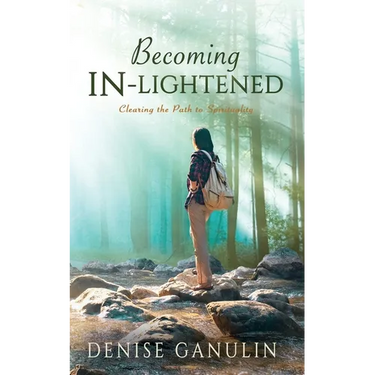Becoming IN-Lightened: Clearing the Path to Spirituality