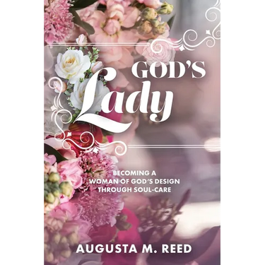 God's Lady: Becoming A Woman of God's Design Through Soul-care