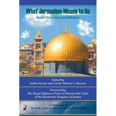 What Jerusalem Means to US: Muslim Perspectives and Reflections