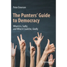 The Punters' Guide to Democracy: What It Is, Sadly; And What It Could Be, Gladly
