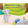 Elephants DO Forget - How Emory Found His Memory: A Children's Picture Book About Empathy, Compassion, and the Power of Friendship
