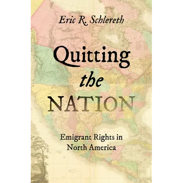 Quitting the Nation: Emigrant Rights in North America