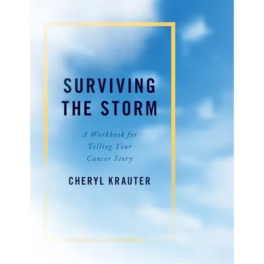 Surviving the Storm: A Workbook for Telling Your Cancer Story