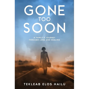 Gone Too Soon: A Family's Journey Through Loss and Healing