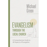 Evangelism Through the Local Church: A Comprehensive Guide to All Aspects of Evangelism