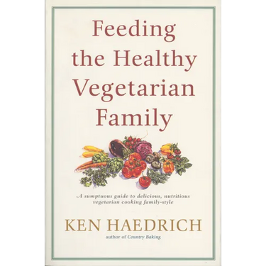Feeding the Healthy Vegetarian Family: A Cookbook