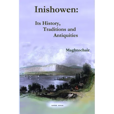 Inishowen, Its History, Traditions and Antiquities