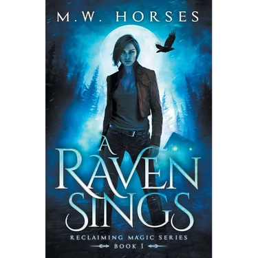 A Raven Sings: Reclaiming Magic - Book 1