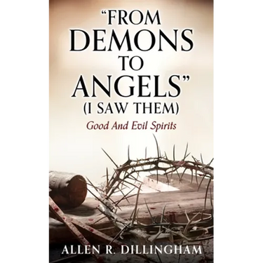 "FROM DEMONS TO ANGELS" (I Saw Them): Good And Evil Spirits
