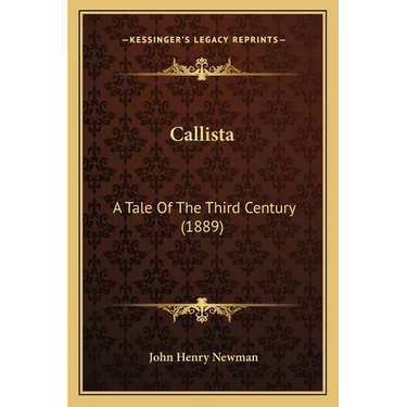 Callista: A Tale Of The Third Century (1889)