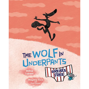 The Wolf in Underpants Breaks Free