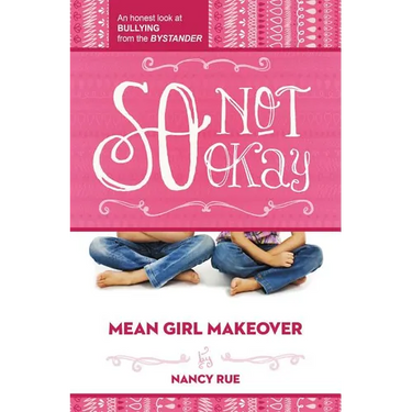 So Not Okay: An Honest Look at Bullying from the Bystander