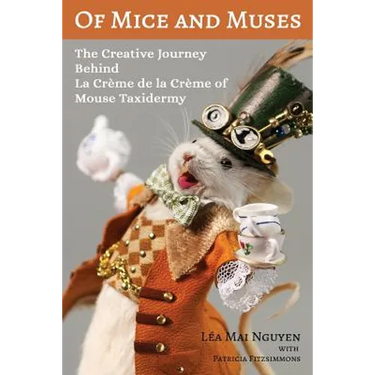 Of Mice and Muses: The Creative Journey Behind La Crème de la Crème of Mouse Taxidermy