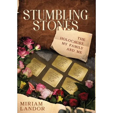 Stumbling Stones: The Holocaust, My Family and Me